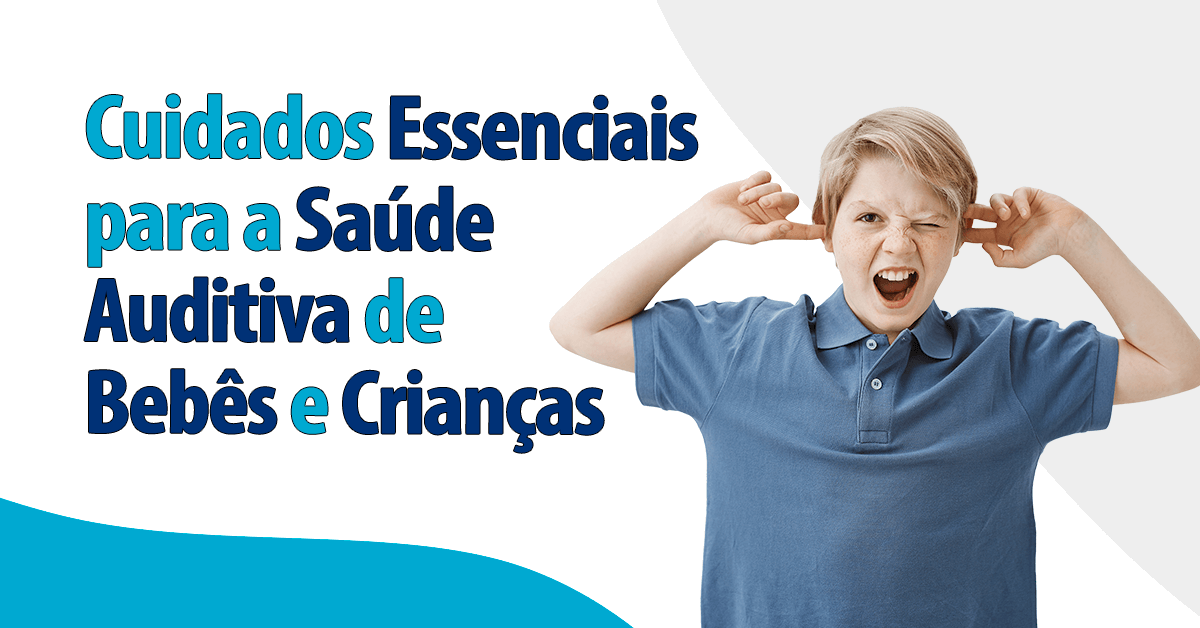 cuidados-auditivos-bebes-criancas-blog